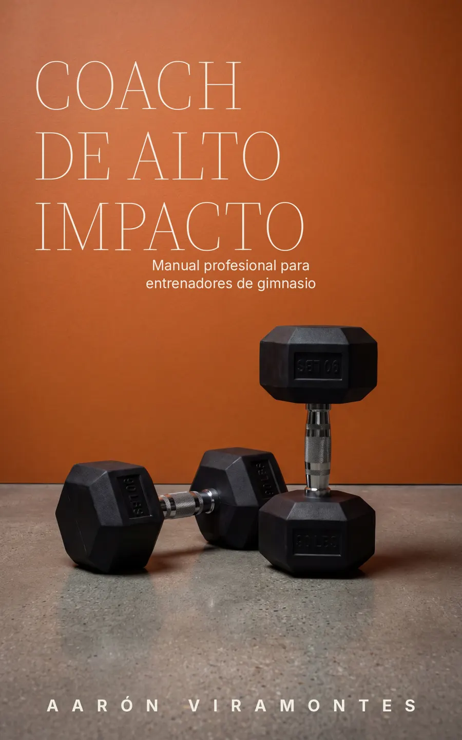 Coach de Alto Impacto — manual para entrenadores de gimnasio, por Aarón Viramontes
