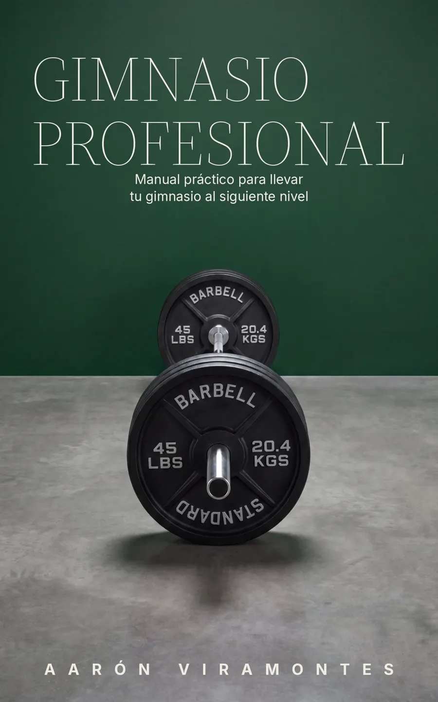 Gimnasio Profesional — manual de gestión para dueños de gimnasio, por Aarón Viramontes