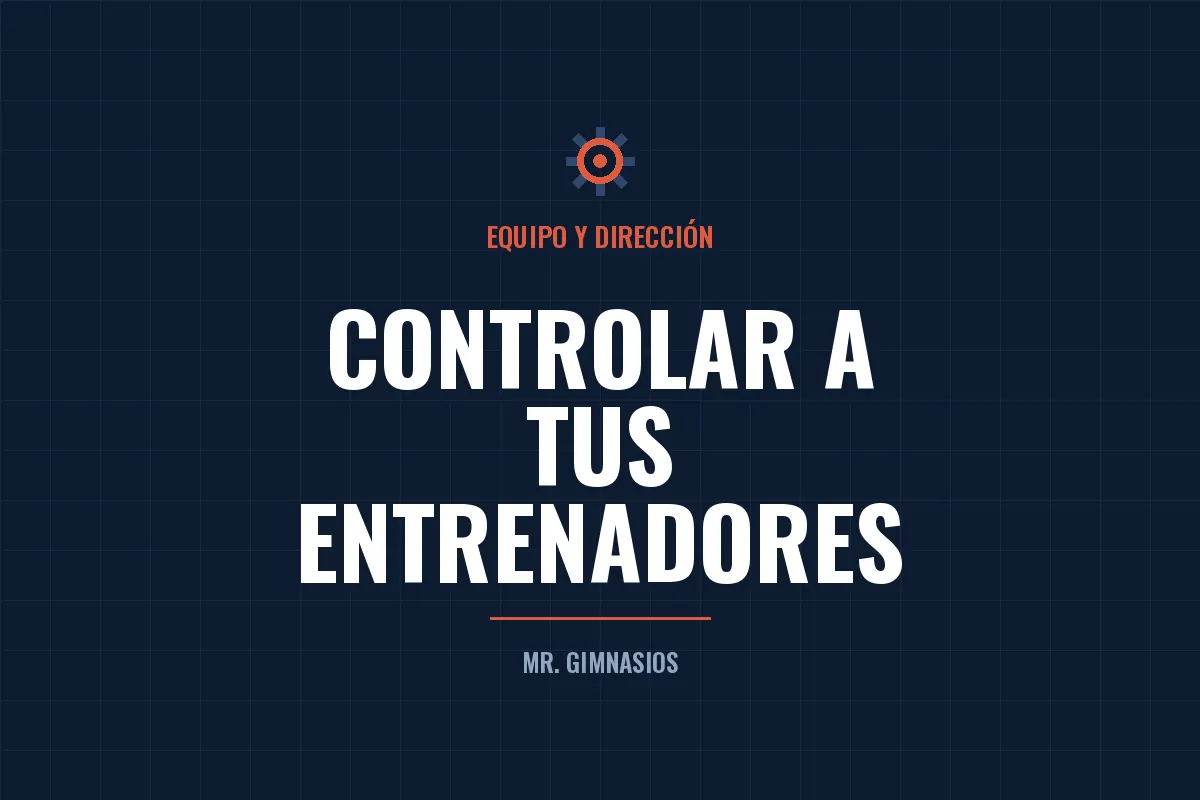 Portada del artículo: Cómo controlar a tus entrenadores sin perder talento