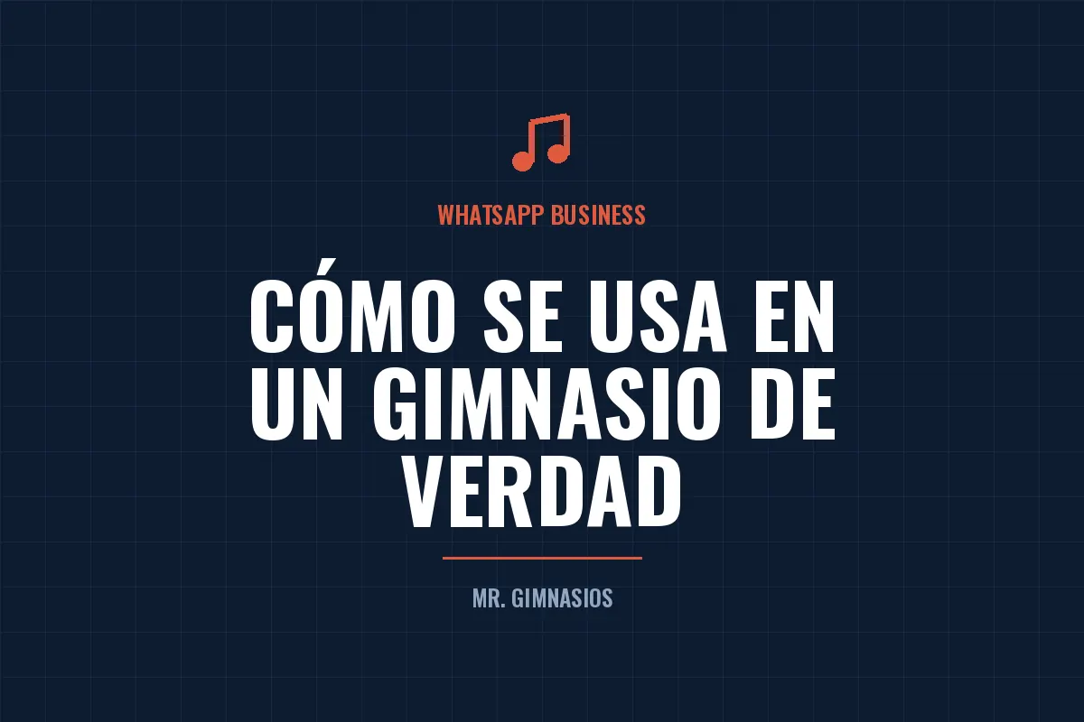 Portada del artículo: WhatsApp Business para gimnasios: cómo se usa de verdad